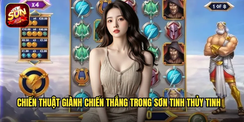 Sơn Tinh Thủy Tinh Sunwin BG - Cuộc Chiến Thần Thoại Tranh Giành Mỹ Nhân 3 Chiến Thuật Giành Chiến Thắng Trong Sơn Tinh Thủy Tinh
