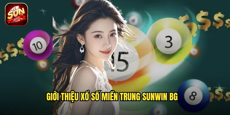Giới thiệu xổ số miền Trung Sunwin BG