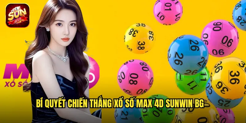 Xổ Số Max 4D Sunwin BG - Thử Vận May Với Bốn Chữ Số Kỳ Diệu 3 Bí quyết chiến thắng xổ số max 4d sunwin bg