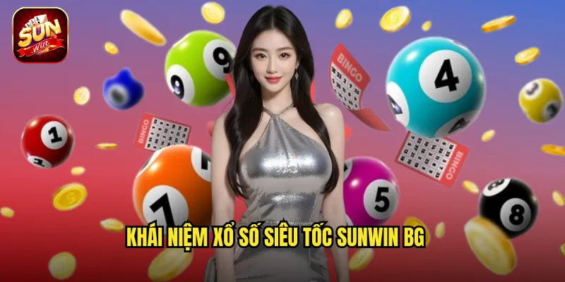 Khái niệm xổ số siêu tốc sunwin bg