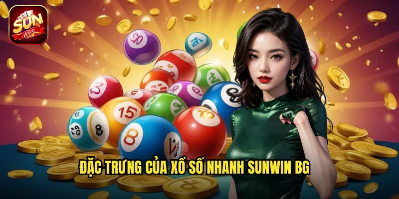 Xổ Số Nhanh Sunwin BG - Đặt Cược Nhanh Nhận Thưởng Liền Tay 2 Đặc trưng của xổ số nhanh Sunwin BG