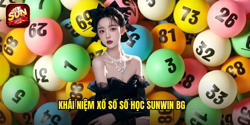 Xổ Số Số Học Sunwin BG - Kết Hợp Trí Tuệ Và May Mắn Để Chiến Thắng 2 Khái niệm xổ số số học Sunwin BG