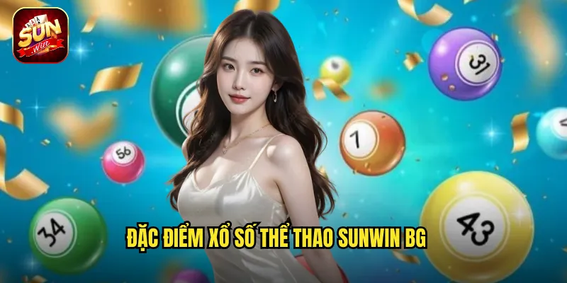 Xổ Số Thể Thao Sunwin BG - Đam Mê Thể Thao Kết Hợp Cơ Hội Trúng Thưởng 2 Đặc điểm xổ số thể thao sunwin bg
