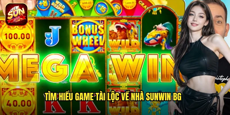 Tài Lộc Về Nhà Sunwin BG - Rước Tài Lộc Sum Vầy Vào Túi 2 Tìm hiểu game tài lộc về nhà sunwin bg