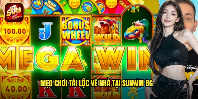 Tài Lộc Về Nhà Sunwin BG - Rước Tài Lộc Sum Vầy Vào Túi 3 Mẹo chơi tài lộc về nhà tại sunwin bg